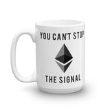 Ethereum You Can't Stop the Signal Mug - mug - The Resistance