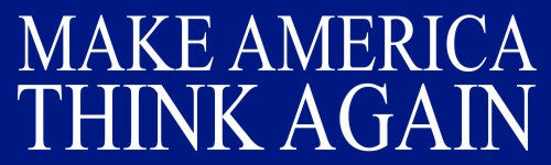 Make America Think Again Bumper Stickers - Bumper Sticker - The Resistance