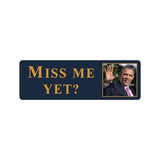 Obama - Miss Me Yet? Bumper Stickers - Bumper Sticker - The Resistance