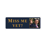 Obama - Miss Me Yet? Bumper Stickers - Bumper Sticker - The Resistance
