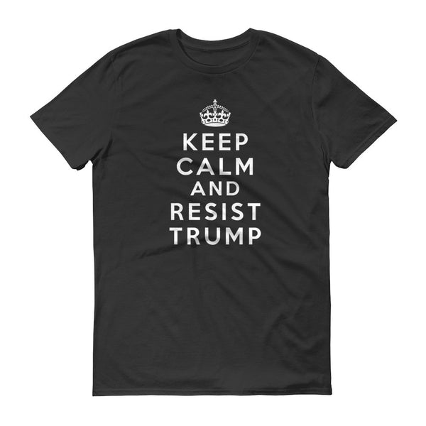 Keep Calm and Resist Trump Men's short sleeve t-shirt - T-Shirts - The Resistance