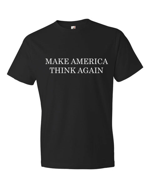 Make America Think Again T-Shirt - T-Shirt - The Resistance